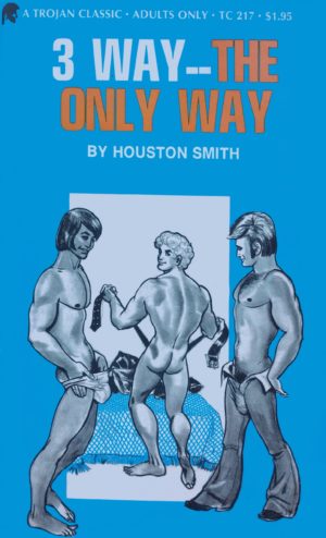 3 Way The Only Way Trojan Classic TC-217 Houston Smith Vintage Gay Porn Book Cover